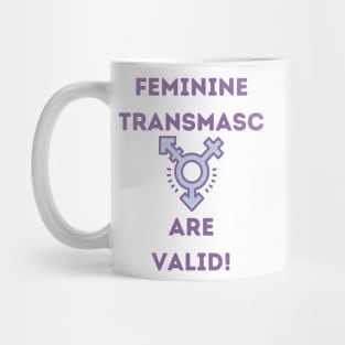 Feminine Transmasc are valid! Mug